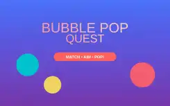 Bubble Pop Quest