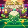 Just One More Roll
