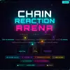 Chain Reaction Arena